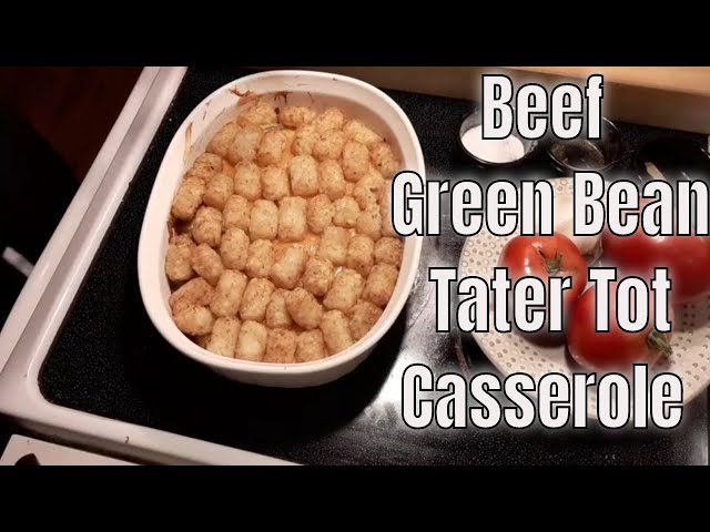 Beef Green Bean and Tater Tot Casserole.Super seasoned beef bean & Tater Tot Casserole Amazing!
