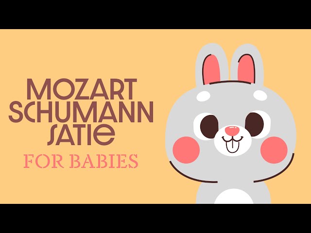 Baby Classical Music 🌞 Mozart, Schumann & Satie 🌞 Piano Songs for Babies