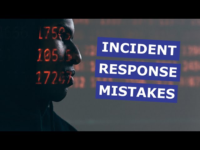 Incidence Response Mistakes // Have an Incident Response Plan or Process