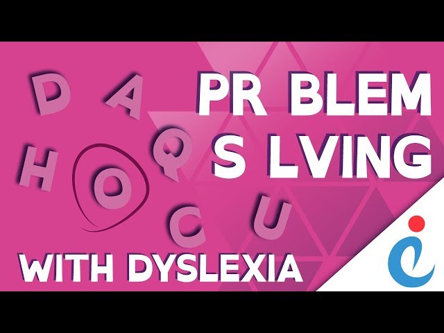 Dyslexia Unraveled: Mastering Problem Solving Techniques!