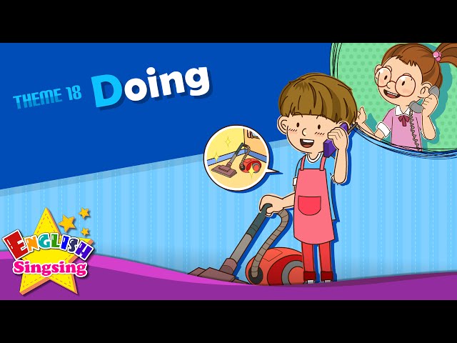 Theme 18. Doing - What are you doing? | ESL Song & Story - Learning English for Kids