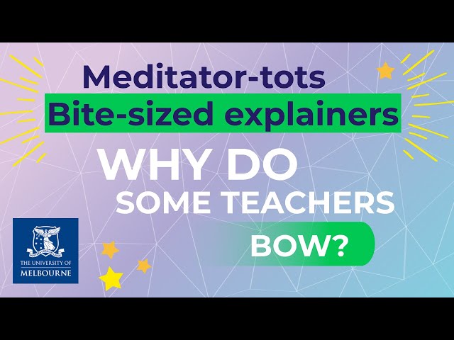 Meditator-tots bite-sized explainers: Why do some teachers bow?