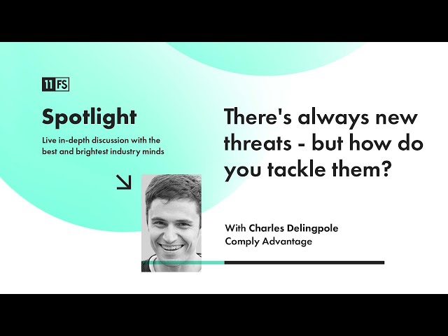 Charles Delingpole, CEO and Founder, ComplyAdvantage on today’s evolving tech landscape | Spotlight