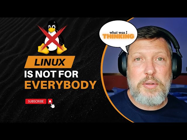 Linux IS NOT for Everybody!