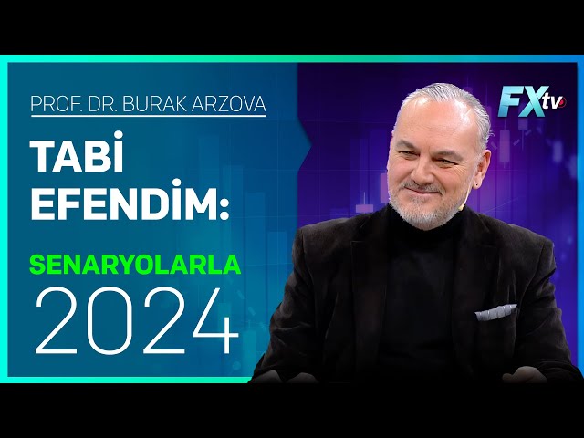 Tabi Efendim: Senaryolarla 2024 | Prof.Dr. Burak Arzova