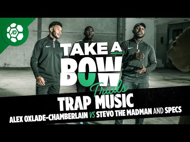 Alex Oxlade-Chamberlain Vs Stevo The Madman and Specs - Take a Bow Trials: Trap Music