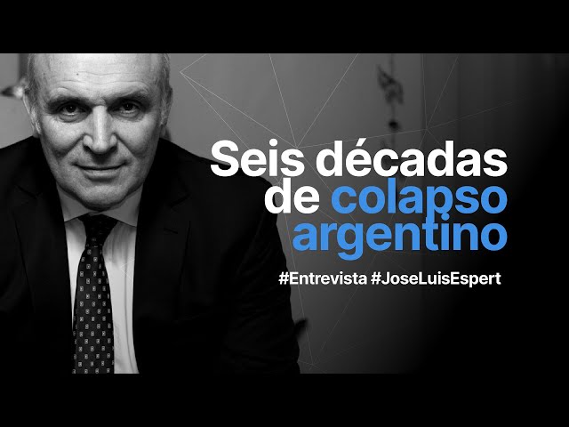 Seis décadas de colapso argentino | #JoseLuisEspert #QHCLP #A24