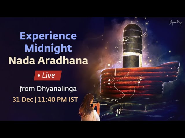 Midnight Nada Aradhana – Live from Dhyanalinga