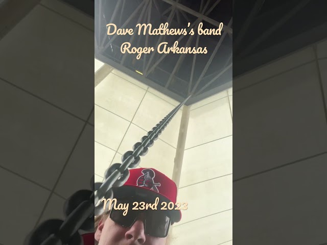 Dave Mathews Band , Rogers Arkansas. May 23 2023