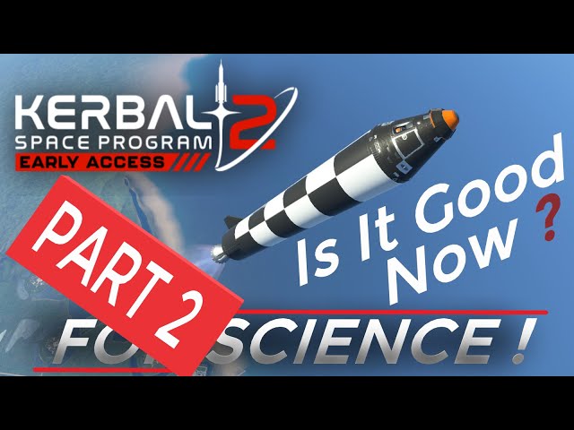 PART 2 of IS KSP 2 GOOD NOW?  - SCIENCE MODE.
