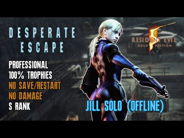 [Resident Evil 5] Desperate Escape, Professional, Jill, Solo, 100%, No Save/Reset, No Damage, S Rank