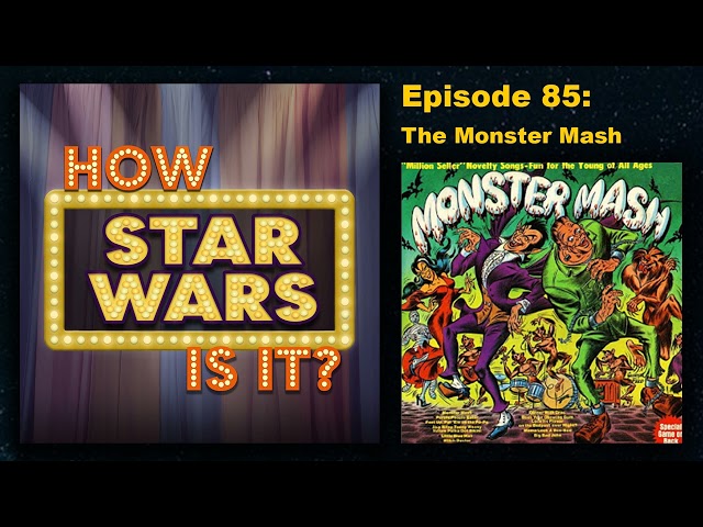 How Star Wars Is It? Ep. 85: The Monster Mash. Full podcast audio episode