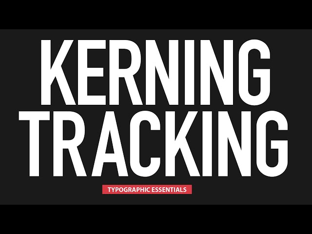Kerning and Tracking Type Explained