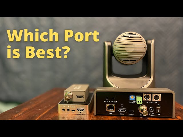 Which Port on my PTZ Camera is Best?