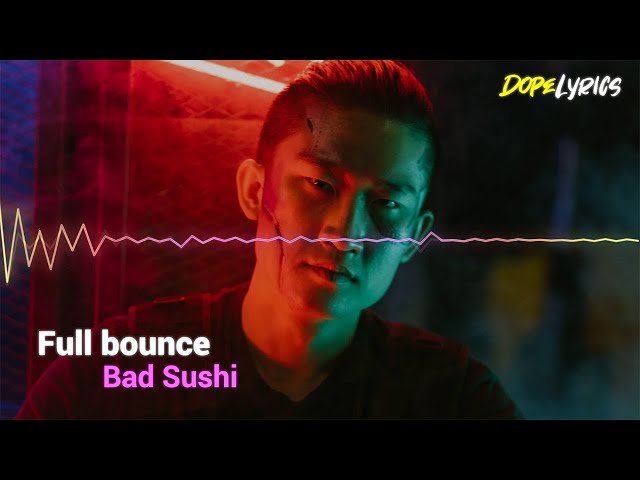 Bad Sushi - Full bounce [DopeLyrics Release]