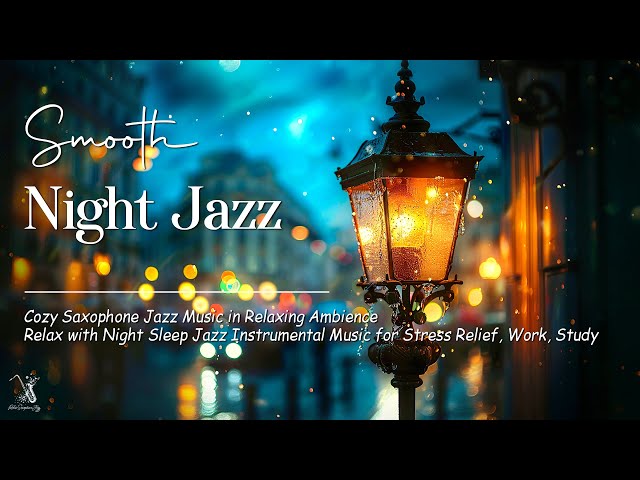 Sleep Night Jazz Music with Soft Background Music - Smooth Saxophone Jazz for Relax, Stress Relief