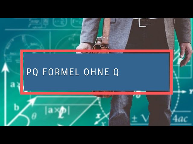 pq formel ohne q