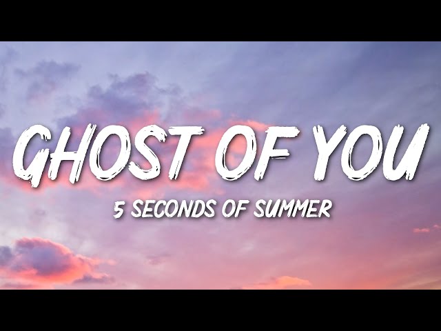 5 Seconds Of Summer - Ghost Of You (Lyrics)