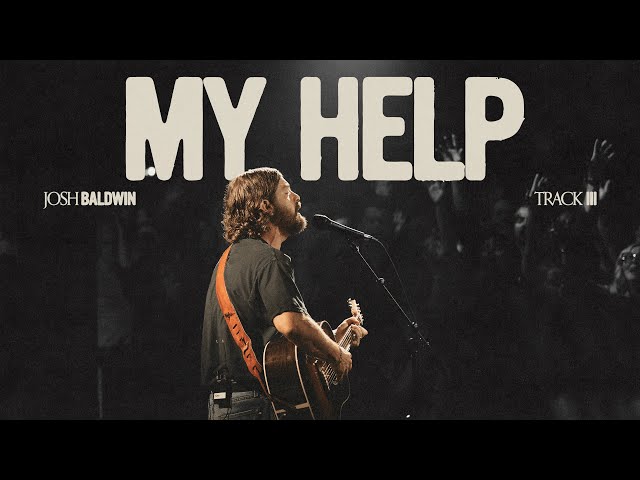 My Help - Josh Baldwin