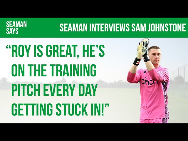 "Ederson has RUINED IT for us all!" Sam Johnstone chats to David Seaman | Seaman Says