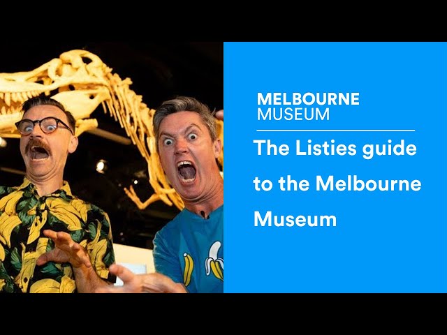 The Listies totally serious 100% fact filled guide to the Melbourne Museum
