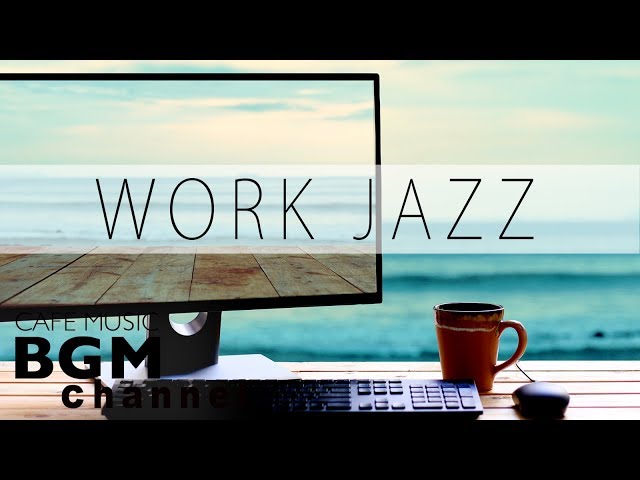Concentration Work Jazz - Smooth Jazz, Bossa Nova, Latin Music - Instrumental Cafe Music