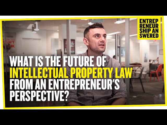 What Is The Future of Intellectual Property Law From an Entrepreneur's Perspective?
