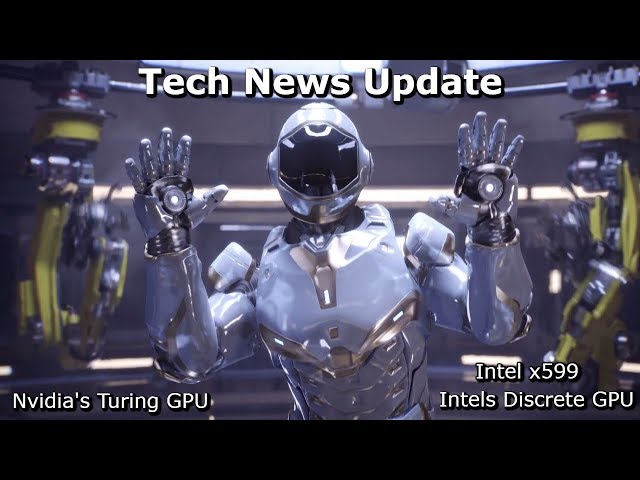 Nvidia's New GPU's, Intels x599 & Intels Discrete GPU - Tech News Update  EP3