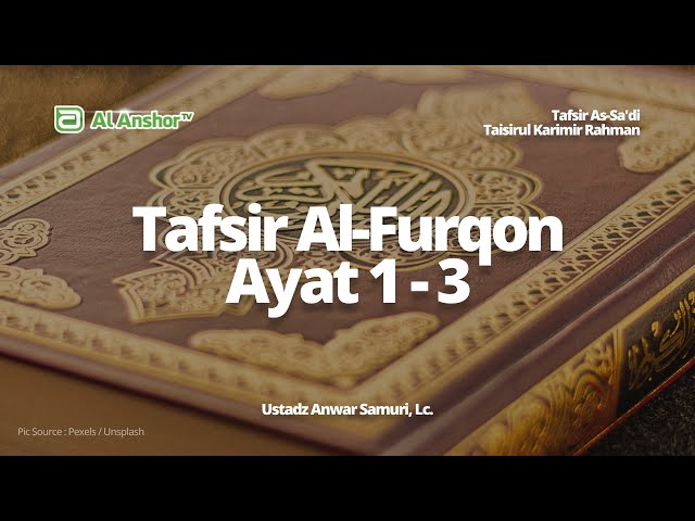 Tafsir Surah Al-Furqon Ayat 1-3 - Ustadz Anwar Samuri, Lc. | Tafsir As-Sa'di