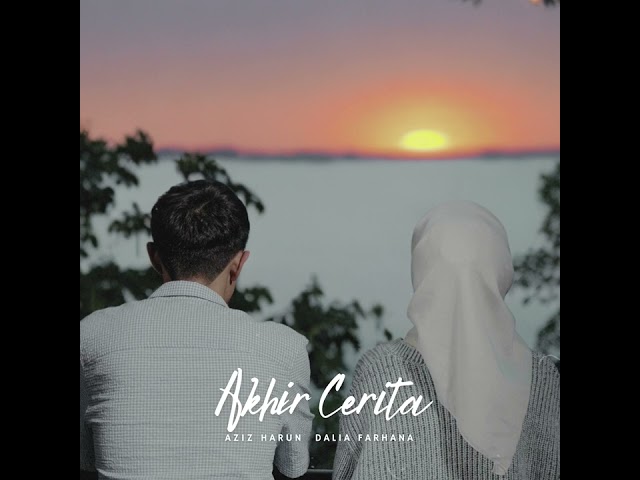 Akhir Cerita - Aziz Harun & Dalia Farhana (Official Audio)