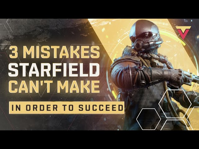 Top 3 Mistakes STARFIELD Can't Afford to Make