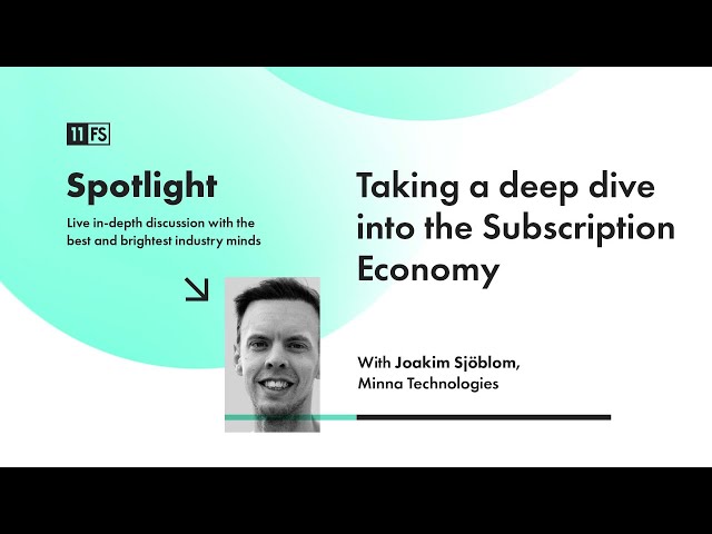 Minna Technologies CEO Joakim Sjöblom on the subscription economy | Spotlight