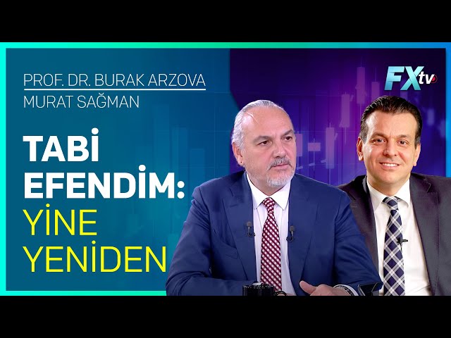 Tabi efendim: Yine yeniden | Prof. Dr. Burak Arzova - Murat Sağman