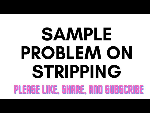 Sample Problem on Stripping