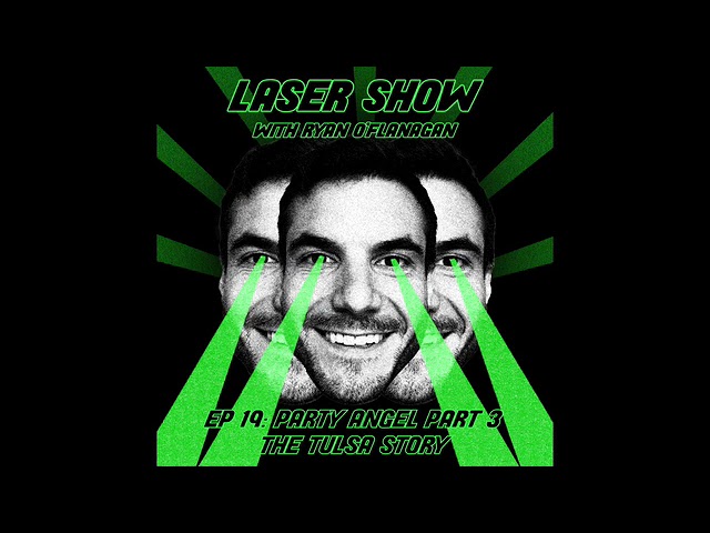 Laser Show #19: Party Angel Part 3 - The Tulsa Story