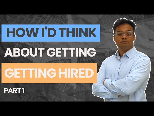 How I'd Think About Getting A Job | Part 1