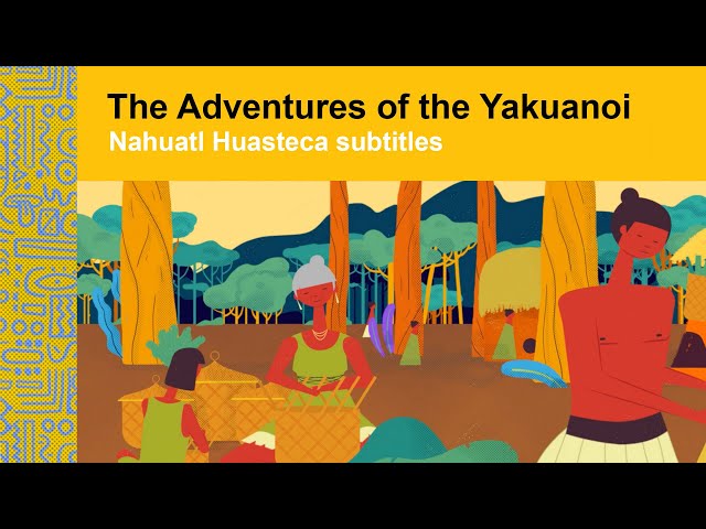 [NAHUATL HUASTECA SUBTITLES] Navigating Traditional Knowledge & IP – The Adventures of the Yakuanoi
