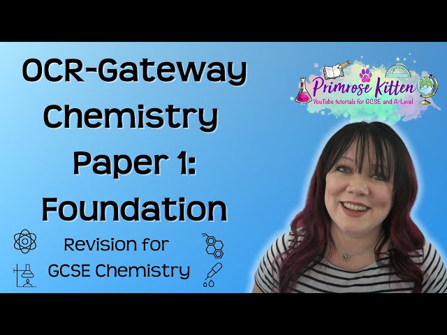 Foundation | OCR Gateway Chemistry Paper 1 | Whole topic revision 1