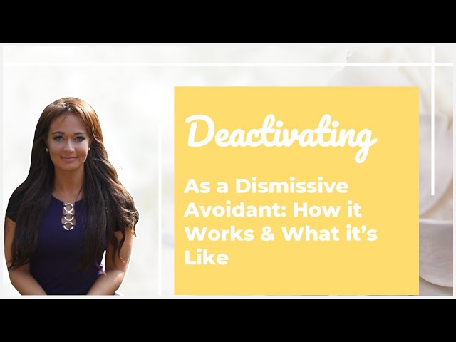 Why Do Dismissive Avoidants Deactivate? | Dismissive Avoidant Attachment