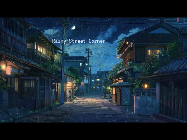 Rainy Street Corner 🌟 Lofi Chill Night 🎼  Music To Focus/Study To