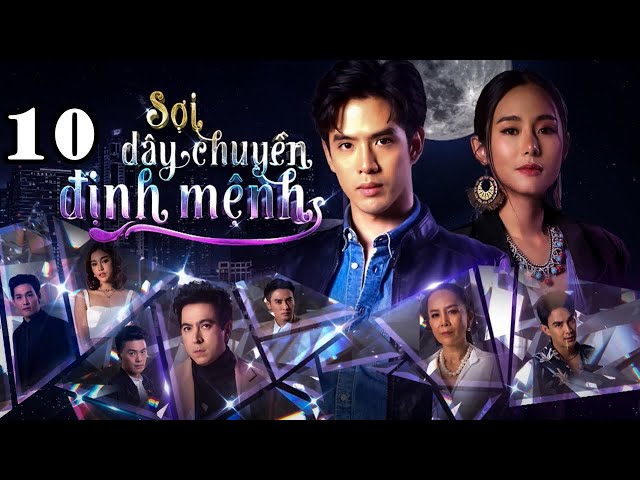SỢI DÂY CHUYỀN ĐỊNH MỆNH - Tập 10 | Phim Thái Lan Hay Và Kịch Tính Nhất  | Vua Phim Hay