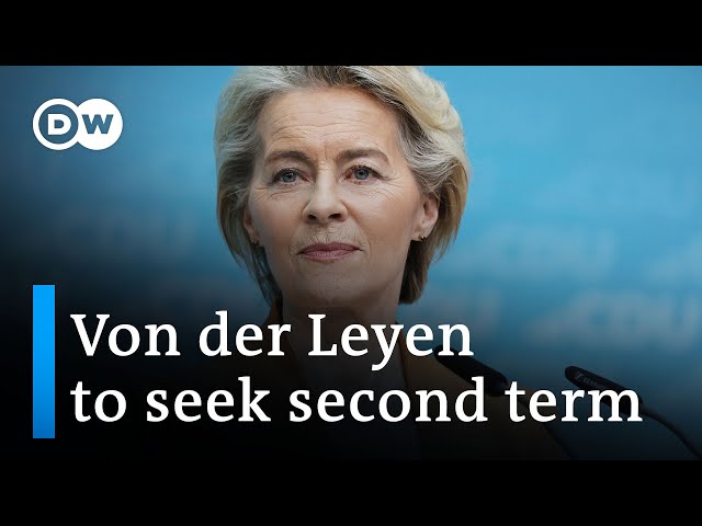 Ursula von der Leyen seeks a second term as chief of the European Commission | DW News