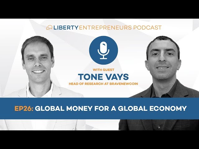EP26: Tone Vays – Global Money for a Global Economy
