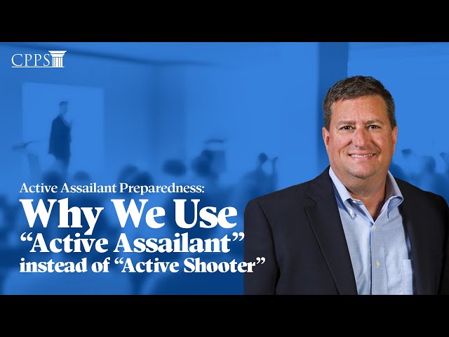 Active Assailant: Why we use Active Assailant Instead of Active Shooter