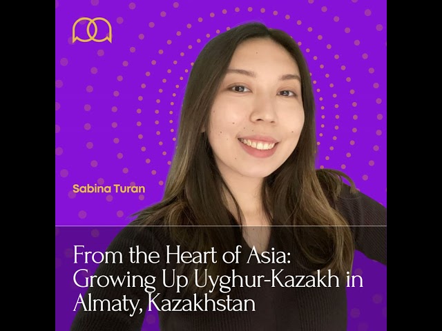 085 - Growing Up Uyghur-Kazakh in Kazakhstan