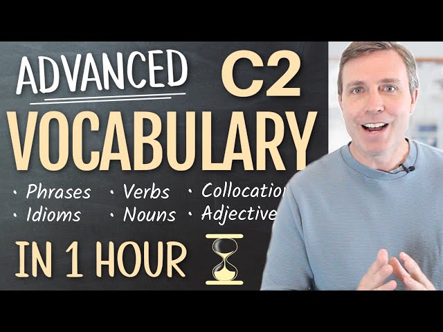 Advanced (C2) Vocabulary in 60 Minutes | Phrases, Verbs, Nouns, and Adjectives You Should Know