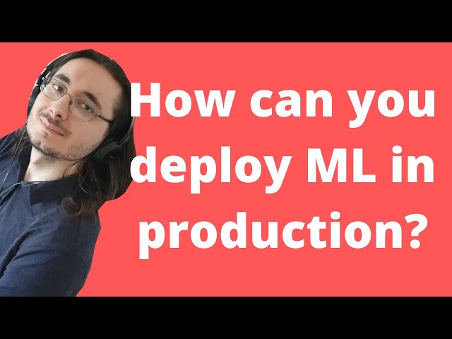 Deploying ML Models in Production: An Overview