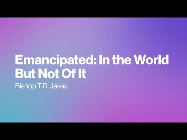 Emancipated: In the World But Not Of It
