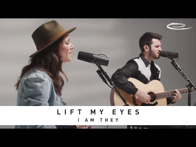 I AM THEY - Lift My Eyes: Song Session