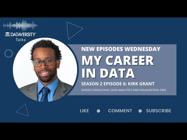 My Career in Data S. 2 Ep. 6: Kirk Grant, Senior Consultant, Data Analytics and Visualization, ERM